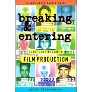 Breaking and Entering : Landing Your First Job in Film Production