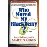 Who Moved My Blackberry? A Novel