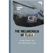 The Melancholia of Class A Manifesto for the Working Class