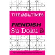 The Times Fiendish Su Doku Book 19 200 challenging Su Doku puzzles