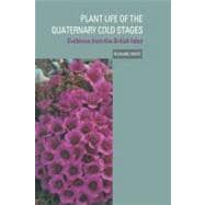 Plant Life of the Quaternary Cold Stages: Evidence from the British Isles