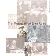 The Reluctant Welfare State: American Social Welfare Policies-Past, Present, and Future