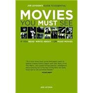 Joe Leydon's Guide to Essential Movies You Must See : If You Read, Write About--Or Make Movies