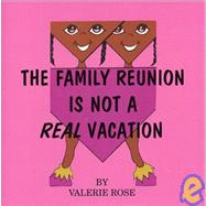 The Family Reunion Is Not a Real Vacation