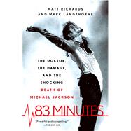 83 Minutes The Doctor, the Damage, and the Shocking Death of Michael Jackson