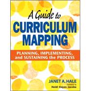 A Guide to Curriculum Mapping; Planning, Implementing, and Sustaining the Process