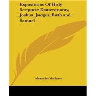 Expositions Of Holy Scripture Deuteronomy, Joshua, Judges, Ruth And Samuel