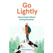 Go Lightly How to travel without hurting the planet