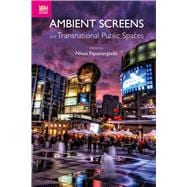 Ambient Screens and Transnational Public Spaces