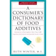 A Consumer's Dictionary of Food Additives, 7th Edition Descriptions in Plain English of More Than 12,000 Ingredients Both Harmful and Desirable Found in Foods