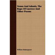 Venus And Adonis, The Rape Of Lucrece And Other Poems
