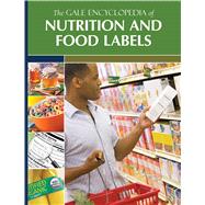 The Gale Encyclopedia of Nutrition and Food Labels