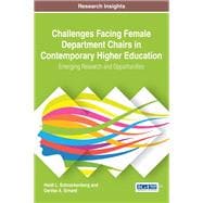 Challenges Facing Female Department Chairs in Contemporary Higher Education: Emerging Research and Opportunities