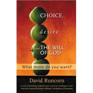 Choice, Desire and the Will of God : What More Do You Want?