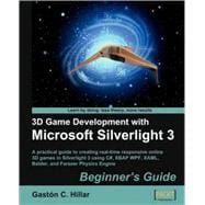3D Game Development with Microsoft Silverlight 3 : A practical guide to creating real-time responsive online 3D games in Silverlight 3 using C#, XBAP WPF, XAML, Balder, and Farseer Physics Engine: Beginner's Guide