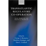 Transatlantic Regulatory Co-operation Legal Problems and Political Prospects