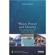 Water, Power and Identity: The Cultural Politics of Water in the Andes