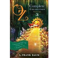 Oz, the Complete Collection, Volume 3 The Patchwork Girl of Oz; Tik-Tok of Oz; The Scarecrow of Oz