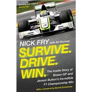 Survive. Drive. Win. The Inside Story of Brawn GP and Jenson Button's Incredible F1 Championship Win