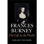 Frances Burney: The Life in the Works