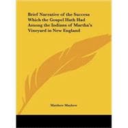 Brief Narrative of the Success Which the Gospel Hath Had Among the Indians of Martha's Vineyard in New England, 1694
