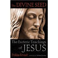 The Divine Seed The Esoteric Teachings of Jesus