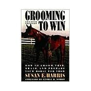 Grooming To Win: How to Groom, Trim, Braid and Prepare Your Horse for Show, 2nd Edition