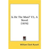 Is He the Man? V3, a Novel