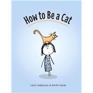 How to Be a Cat (Cat Books for Kids, Cat Gifts for Kids, Cat Picture Book)