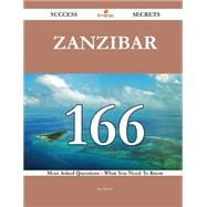 Zanzibar: 166 Most Asked Questions on Zanzibar - What You Need to Know