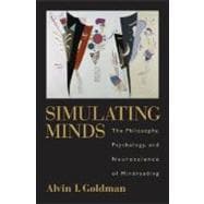 Simulating Minds The Philosophy, Psychology, and Neuroscience of Mindreading