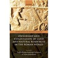 Ownership and Exploitation of Land and Natural Resources in the Roman World