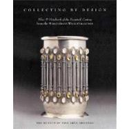 Collecting by Design : Silver and Metalwork of the Twentieth Century from the Margo Grant Walsh Collection