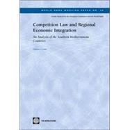Competition Law and Regional Economic Integration : An Analysis of the Southern Mediterranean Countries