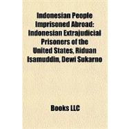 Indonesian People Imprisoned Abroad : Indonesian Extrajudicial Prisoners of the United States, Riduan Isamuddin, Dewi Sukarno