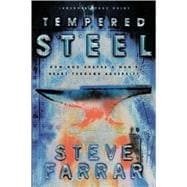 Tempered Steel How God Shapes a Man's Heart through Adversity