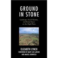 Ground in Stone Landscape, Social Identity, and Ritual Space on the High Plains