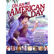 On an American Day Volume 1 Story Voyages through History 1750-1899