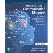 Introduction to Communication Disorders: A Lifespan Evidence-Based Perspective [Rental Edition]