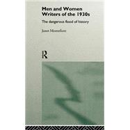 Men and Women Writers of the 1930s: The Dangerous Flood of History