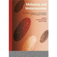 Melanins and Melanosomes Biosynthesis, Structure, Physiological and Pathological Functions