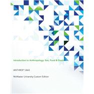 Introduction to Anthropology: Sex, Food & Death ANTHROP 1AA3 McMaster University Custom Edition