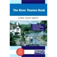 River Thames Book : A Guide to the Thames from the Barrier to Cricklade with the River Wey, Basingstoke Canal and Kennet and Avon Canal to Great Bedwyn