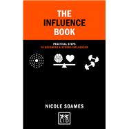 The Influence Book Practical Steps to Becoming a Strong Influencer