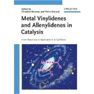 Metal Vinylidenes and Allenylidenes in Catalysis From Reactivity to Applications in Synthesis