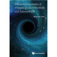 Differential Geometry of Warped Product Manifolds and Submanifolds