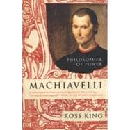 Machiavelli : Philosopher of Power