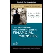 The Professional Risk Managers' Guide to Financial Markets: The Money Markets