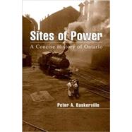Sites of Power A Concise History of Ontario