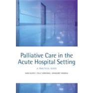 Palliative care in the acute hospital setting A practical guide